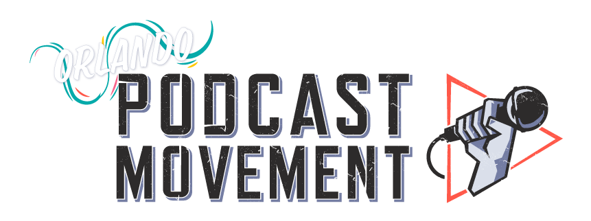 Podcast Movement 2019 - Orlando, Florida